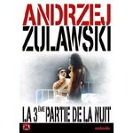 La 3me Partie de la Nuit - Andrzej Zulawski -- 08/01/09