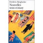 Nouvelles sous ecstasy - Frdric Beigbeder -- 25/01/07