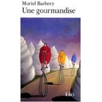 Une gourmandise - Muriel Barbery -- 28/02/09