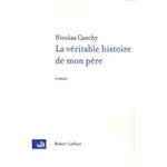 La vritable histoire de mon pre - Nicolas Cauchy -- 31/03/07
