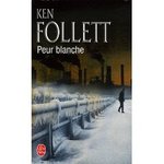 Peur blanche - Ken Follett -- 30/10/06