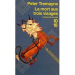 La mort aux trois visages - Peter Tremayne -- 07/03/07