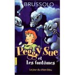 Le jour du chien bleu (Peggy Sue et les fantmes, Tome 1) - Serge Brussolo -- 05/02/07