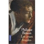 Les jours fragiles - Philippe Besson -- 05/01/07
