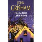 Pas de Nol cette anne - John Grisham -- 13/12/06