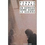 Un dernier verre avant la guerre - Dennis Lehane -- 20/06/07