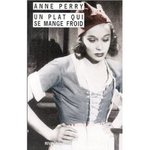 Un plat qui se mange froid - Anne Perry -- 22/03/07