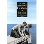 Le marin de Dublin - Hugo Hamilton -- 18/06/07