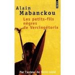 Les petit-fils nègres de Vercingétorix - Alain Mabanckou -- 07/12/06