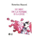 Le mec de la tombe d' ct - Katarina Mazetti -- 04/05/09