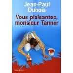 Vous plaisantez, monsieur Tanner? - Jean-Paul Dubois -- 21/02/08