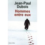 Hommes entre eux - Jean-Paul Dubois -- 09/05/08