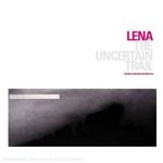 The Uncertain Trail - Lena -- 30/01/08