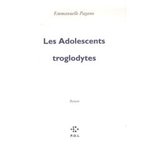 Les Adolescents troglodytes - Emmanuelle Pagano -- 07/01/08