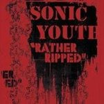 Rather Ripped - Sonic Youth -- 05/08/06