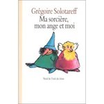 Ma sorcire, mon ange et moi - Grgoire Solotareff -- 18/04/08