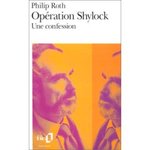 Opration Shylock : Une confession - Philip Roth -- 15/06/07