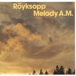 Melody A.M. - Ryksopp -- 13/09/07