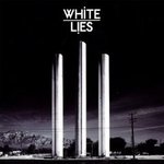 To lose my life ... - White Lies -- 09/02/09