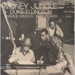 Money jungle - Duke Ellington, Max Roach & Charlie Mingus -- 25/07/07