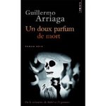 Un doux parfum de mort - Guillermo Arriaga -- 04/04/09