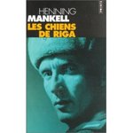 Les Chiens de Riga - Henning Mankell -- 25/05/08