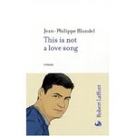 This is not a love song - Jean-Philippe Blondel -- 19/04/08