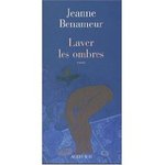 Laver les ombres - Jeanne Benameur -- 02/06/09