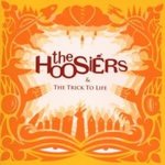 The trick to life - The Hoosiers -- 04/05/08