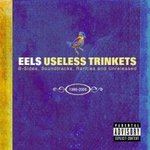 Useless Trinkets - Eels -- 02/05/08