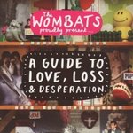 A Guide To Love, Loss And Desperation - The Wombats -- 17/12/07