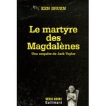 Le Martyre des Magdalènes - Ken Bruen -- 21/05/08