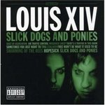 Slick Dogs and Ponies - Louis XIV -- 13/02/08