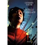 Outrage et rbellion - Catherine Dufour -- 13/05/09