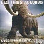 Gros Mammouth Album - Les Trois Accords -- 30/01/09