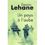 Un pays � l'aube - Dennis Lehane -- 22/02/09
