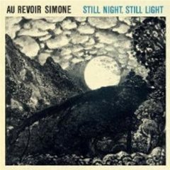 Still Night, Still Light - Au Revoir Simone