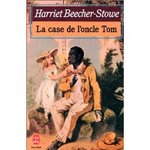 La Case de l'oncle Tom - Harriet Beecher Stowe -- 07/05/09