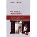 Un amour dvastateur - Eileen Chang -- 07/02/08