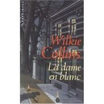 La dame en blanc - Wilkie Collins -- 14/05/07