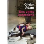 Des vents contraires - Olivier Adam -- 21/06/09