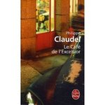 Le Caf de l'Excelsior - Philippe Claudel -- 15/12/07