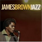 James Brown Jazz - James Brown -- 20/09/07