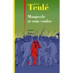 Mangez-le si vous voulez - Jean Teul -- 28/05/09
