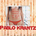 Les chansons d'amour ont ruin ma vie - Pablo Krantz -- 31/03/07
