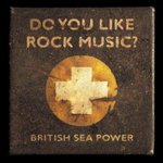 Do You Like Rock Music? - British Sea Power -- 03/03/08