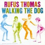 Walking The Dog - Rufus Thomas -- 17/02/07
