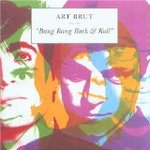 Bang Bang Rock & Roll - Art Brut -- 24/03/09