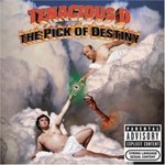 The pick of destiny - Tenacious D -- 11/12/06